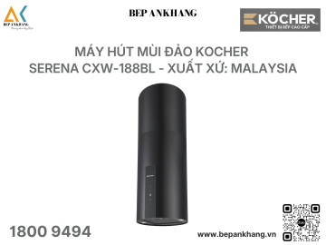 Máy hút mùi đảo Kocher SERENA CXW - 188BL - Xuất xứ: Malaysia